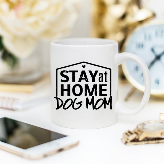 Stay At Home Dog Mom Mug - Funny Dog Lover Gift