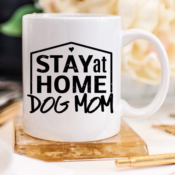 Stay At Home Dog Mom Mug - Funny Dog Lover Gift