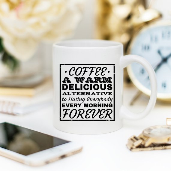 Funny & Unique Ceramic Coffee Mug Gift - Sarcastic Quote