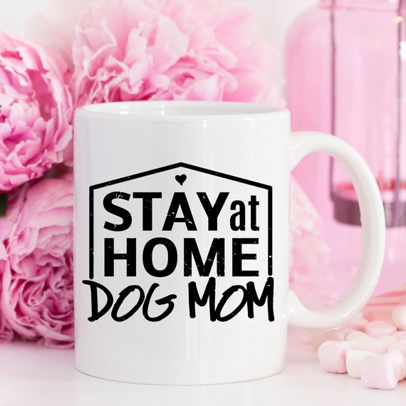 Stay At Home Dog Mom Mug - Funny Dog Lover Gift